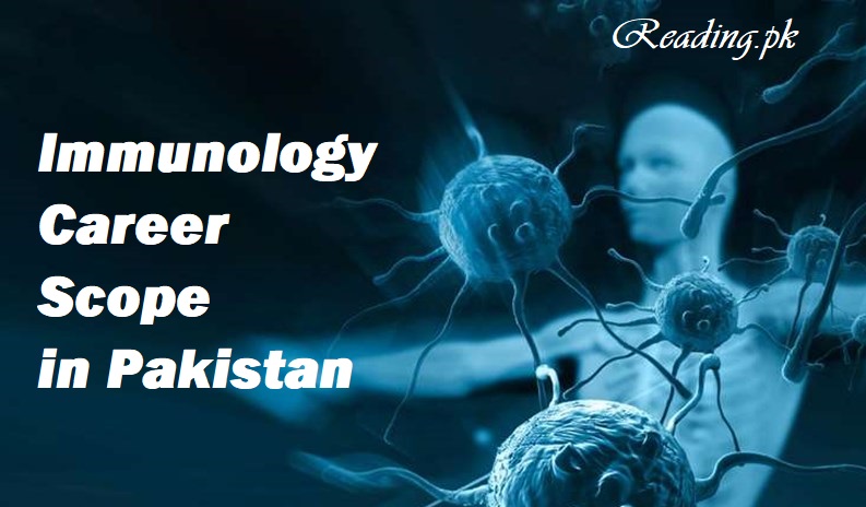Immunology Career Scope in Pakistan Courses and Job Options