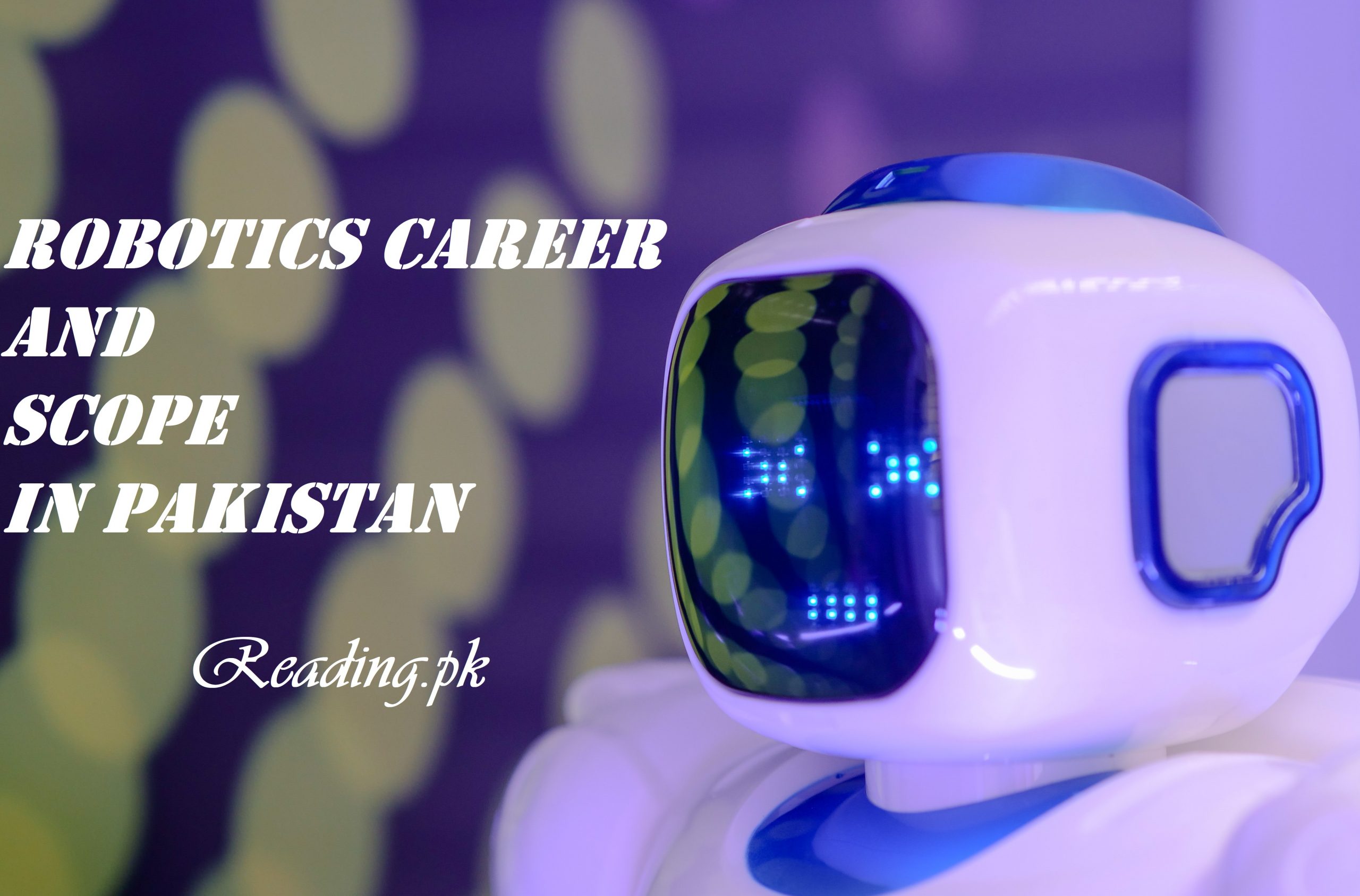 Robotics Engineering Career and Scope in Pakistan 
