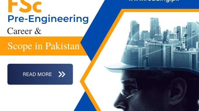 FSc Pre-Engineering Scope in Pakistan | Career and Courses