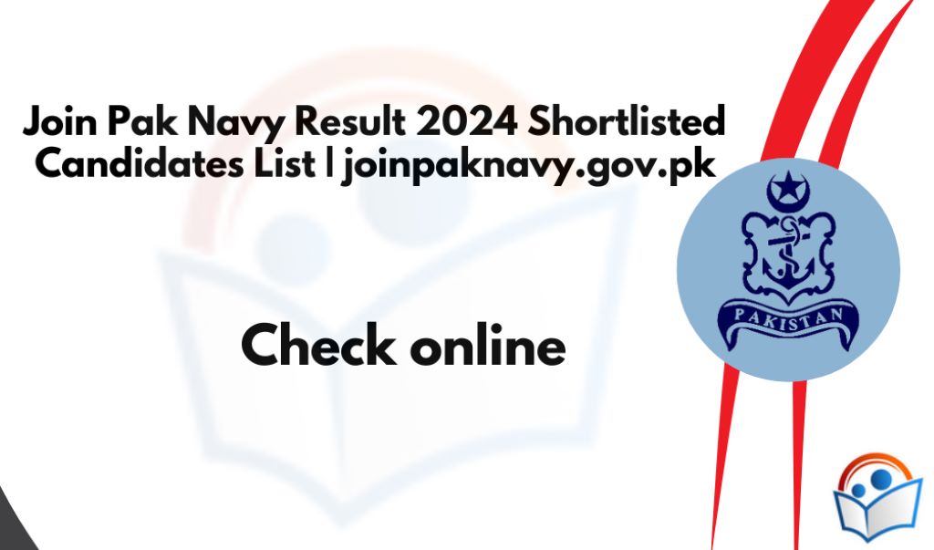 Join Pak Navy Result 2024 Shortlisted Candidates List | joinpaknavy.gov.pk