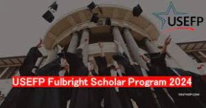 USEFP Fulbright Scholarship 2025 Apply Online
