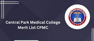 CPMC Merit List 2024 Central Park Medical College
