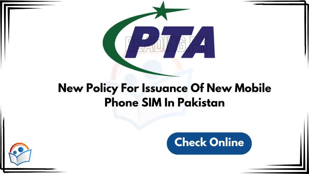 New Policy For Issuance Of New Mobile Phone SIM In Pakistan