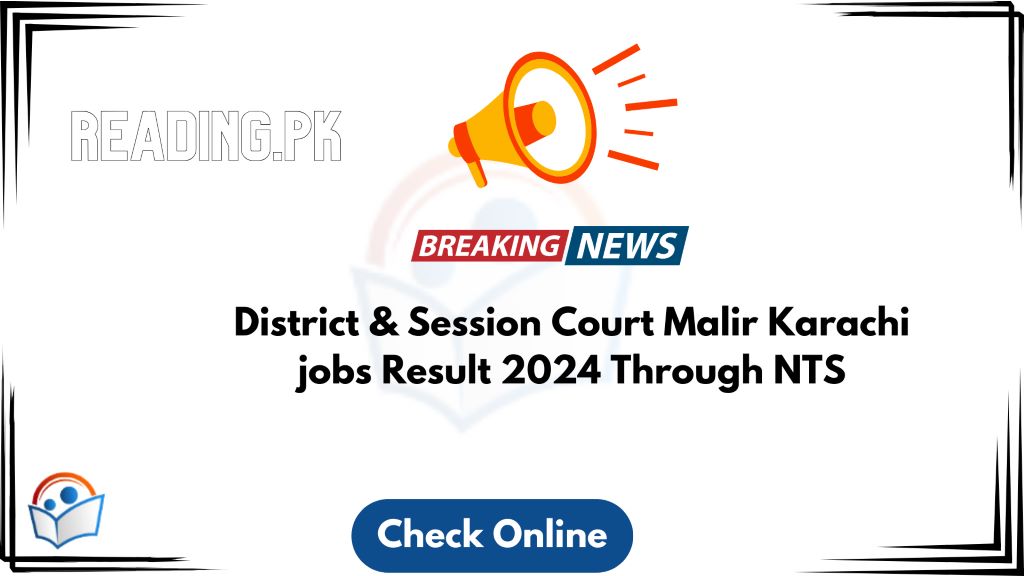 District & Session Court Malir Karachi jobs Result 2024 Through NTS, how to check 